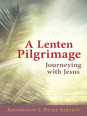 cover image of A Lenten Pilgrimage Journeying with Jesus